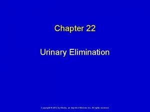 Chapter 22 urinary elimination