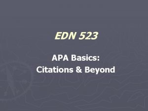 EDN 523 APA Basics Citations Beyond The Elements