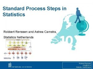 Standard Process Steps in Statistics Robbert Renssen and