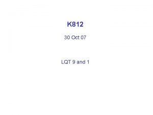 K 812 30 Oct 07 LQT 9 and