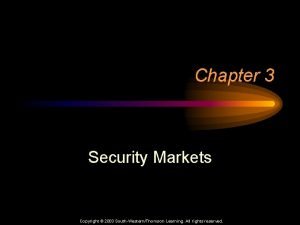 Chapter 3 Security Markets Copyright 2003 SouthWesternThomson Learning