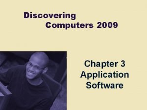 Discovering Computers 2009 Chapter 3 Application Software Chapter