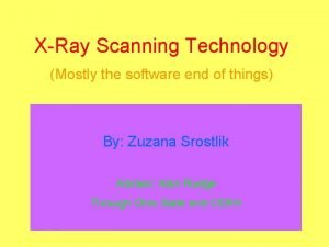 XRay Scanning Technology Mostly the software end of