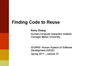 Finding Code to Reuse Kerry Chang HumanComputer Interaction