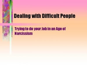 Dealing with Difficult People Trying to do your