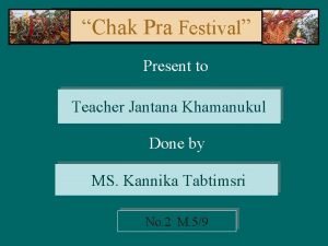 Chak Pra Festival Present to Teacher Jantana Khamanukul