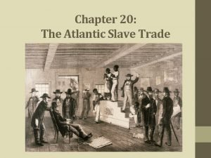 Chapter 20 The Atlantic Slave Trade PreExisting Slave
