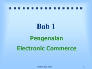 Bab 1 Pengenalan Electronic Commerce Prentice Hall 2002