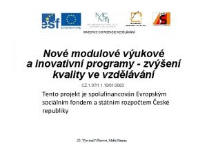 INVESTICE DO ROZVOJE VZDLVN Nov modulov vukov a