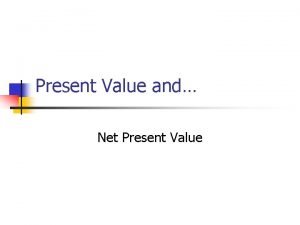 Present Value and Net Present Value Basic Assumptions