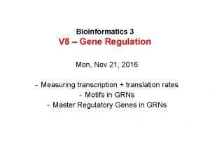 Bioinformatics 3 V 8 Gene Regulation Mon Nov