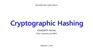 Innovation and Cryptoventures Cryptographic Hashing Campbell R Harvey
