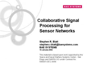 Collaborative Signal Processing for Sensor Networks Stephen R