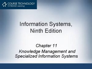 Information Systems Ninth Edition Chapter 11 Knowledge Management