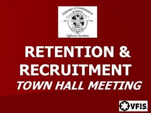 RETENTION RECRUITMENT TOWN HALL MEETING 4 KEY POINTS