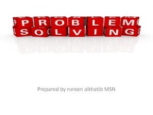 Prepared by nsreen alkhatib MSN outline Definitions problem