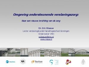 Omgeving ondersteunende verslavingszorg Naar een nieuwe inrichting van