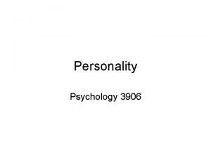Personality Psychology 3906 Introduction Personality is about our
