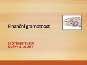 Finann gramotnost SPOTEBITELSK VRY DLUHY Kdo jsme Charita