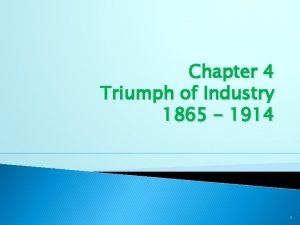 Chapter 4 Triumph of Industry 1865 1914 1