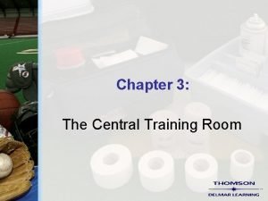 Chapter 3 The Central Training Room Central Training