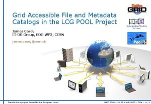 Grid Accessible File and Metadata Catalogs in the