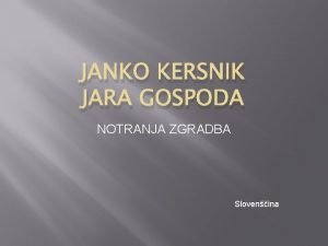 JANKO KERSNIK JARA GOSPODA NOTRANJA ZGRADBA Slovenina JANKO