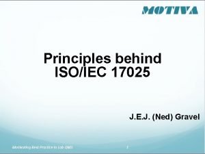Principles behind ISOIEC 17025 J E J Ned