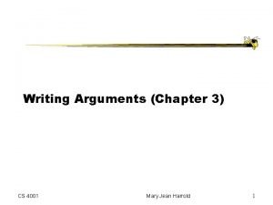 Writing Arguments Chapter 3 CS 4001 Mary Jean