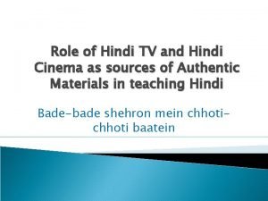 Role of Hindi TV and Hindi Cinema as