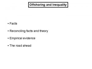 Offshoring and Inequality Facts Reconciling facts and theory