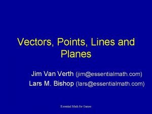 Vectors Points Lines and Planes Jim Van Verth