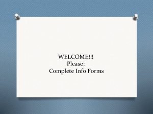 WELCOME Please Complete Info Forms Woodruffs Back to