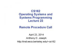 CS 162 Operating Systems and Systems Programming Lecture