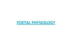 FOETAL PHYSIOLOGY Nutrition Fetal Blood Luecocytes and Fetal