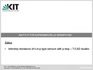 INSTITUT FR EXPERIMENTELLE KERNPHYSIK Status Interstrip resistance of