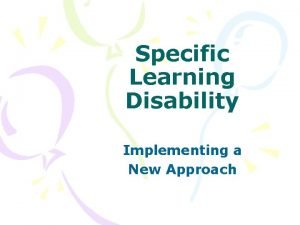 Specific Learning Disability Implementing a New Approach Using