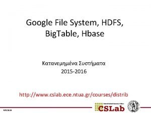 Google File System HDFS Big Table Hbase 2015