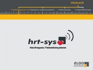 PRODUKTE Pulsbertragung per Funk Magnetische Lngenmesssysteme Positionsanzeigen Herzfrequenz