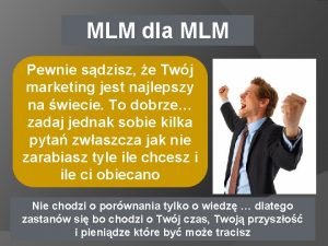 MLM dla MLM Pewnie sdzisz e Twj marketing