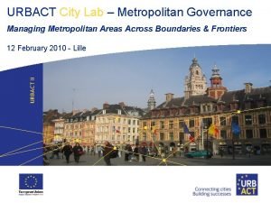 URBACT City Lab Metropolitan Governance Managing Metropolitan Areas