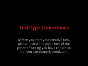 Text Type Conventions Before you start your creative