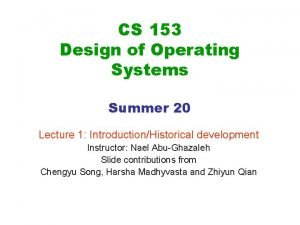 CS 153 Design of Operating Systems Summer 20