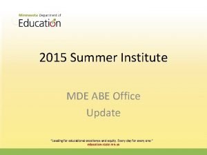 2015 Summer Institute MDE ABE Office Update Leading