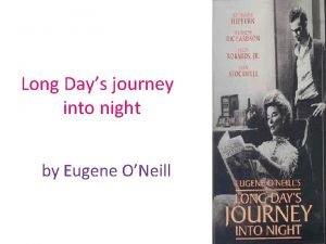 Long day's journey into night