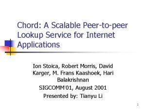 Chord A Scalable Peertopeer Lookup Service for Internet