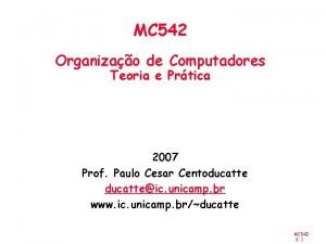 MC 542 Organizao de Computadores Teoria e Prtica