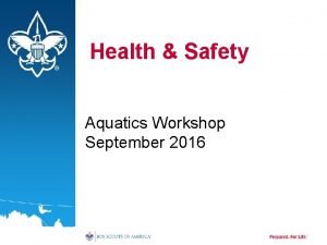 Health Safety Aquatics Workshop September 2016 BSA Commitment