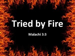 Tried by Fire Malachi 3 3 Malachi 3