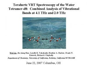 Terahertz VRT Spectroscopy of the Water Tetramerd 8